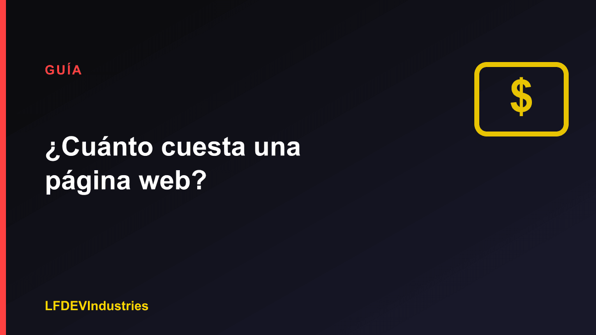 ¿Cuánto cuesta una página web? Guía de LFDEVIndustries