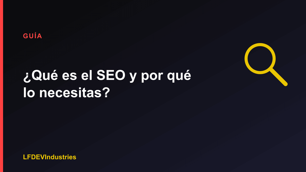 ¿Qué es el SEO? Guía de LFDEVIndustries para posicionar en Google