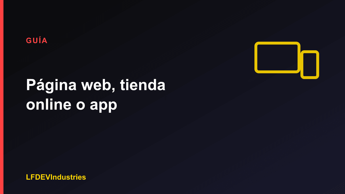 Página web, tienda online o app: guía de LFDEVIndustries